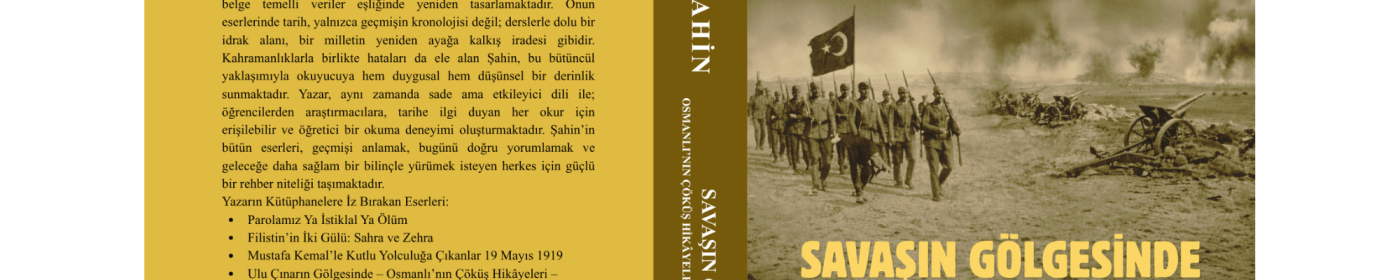 SAVAŞIN GÖLGESİNDE - Osmanlı’nın Çöküş Hikâyeleri – Yıkılıştan Yeniden Doğuşa