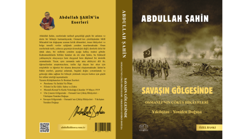 SAVAŞIN GÖLGESİNDE - Osmanlı’nın Çöküş Hikâyeleri – Yıkılıştan Yeniden Doğuşa
