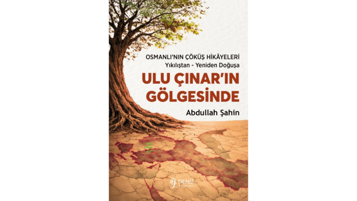 Ulu Çınar’ın Gölgesinde – Osmanlı’nın Çöküş Hikâyeleri Kitabı Sipariş Sayfası